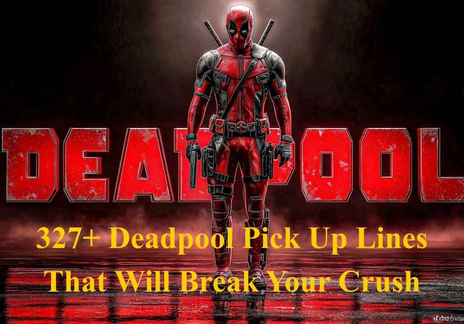 Deadpool Pick Up Lines featuring 327+ funny and flirty lines to make your crush smile and start a conversation.